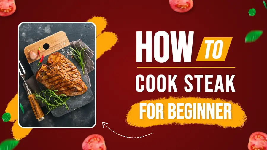 How to Cook the Perfect Steak